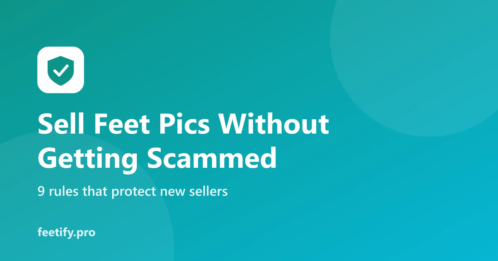 Sell feet pics without getting scammed: nine rules that protect new sellers